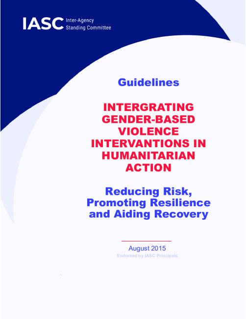 IASC Guidelines for Integrating Gender-Based Violence Interventions in Humanitarian Action, 2015.pdf